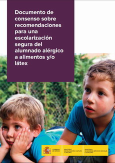 Documento de consenso sobre recomendaciones para una escolarización segura del alumnado alérgico a alimentos y/o látex