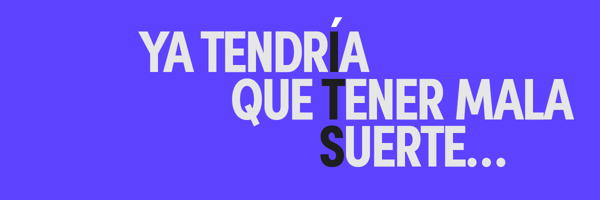 Banner campaña prevención de ITS. Ya tendría que tener mala suerte...