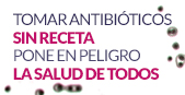 Antibióticos, Tómatelos en Serio. Tomar Antibióticos Sin Receta Pone en Peligro la Salud de Todos. Will open in a new window