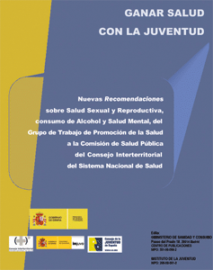 Ganar salud con la juventud. Nuevas Recomendaciones sobre Salud Sexual y Reproductiva, consumo de Alcohol y Salud Mental, del Grupo de Trabajo de Promoción de la Salud a la Comisión de Salud Pública del Consejo Interterritorial del Sistema Nacional de Salud