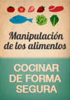 Manipulación de alimentos. Cocinar de forma segura.