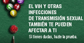 El VIH, y otras Infecciones de Transmisión Sexual, También te Pueden Afectar a Ti. Si tienes dudas, Hazte la Prueba.
